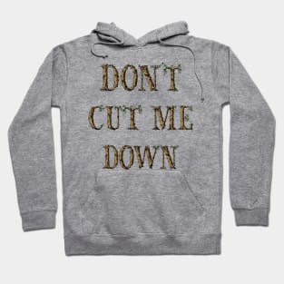 Dont Cut Me Down Tree Typography Hoodie